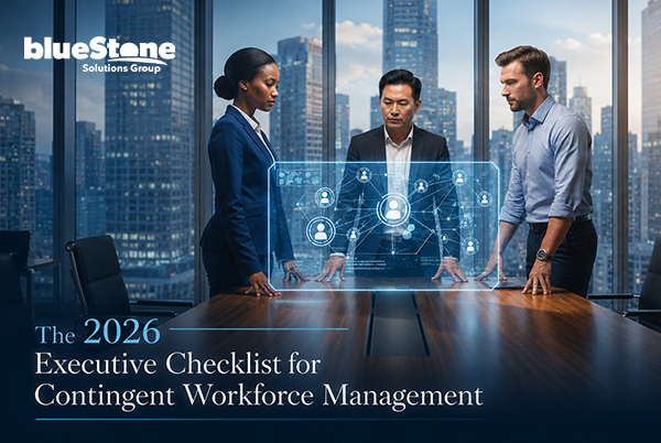 The 2026 Executive Checklist for Contingent Workforce Management