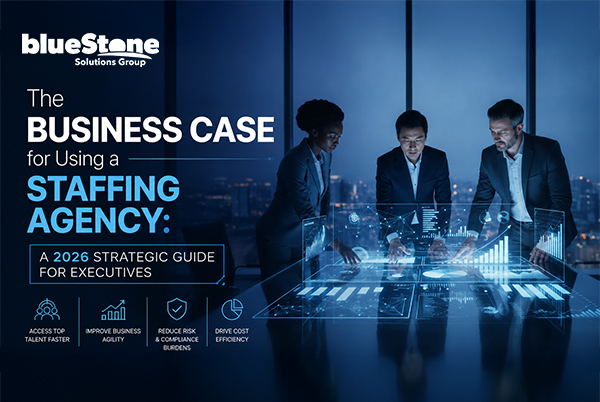 The Business Case for Using a Staffing Agency: A 2026 Strategic Guide for Executives
