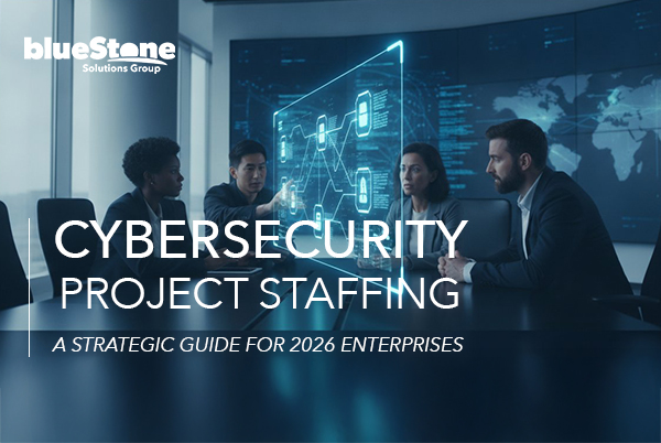 Cybersecurity Project Staffing: A Strategic Guide for 2026 Enterprises
