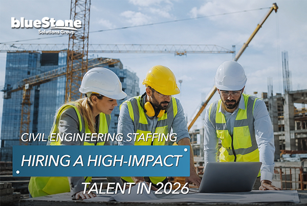 Civil Engineering Staffing: How to Find and Hire High-Impact Talent in 2026